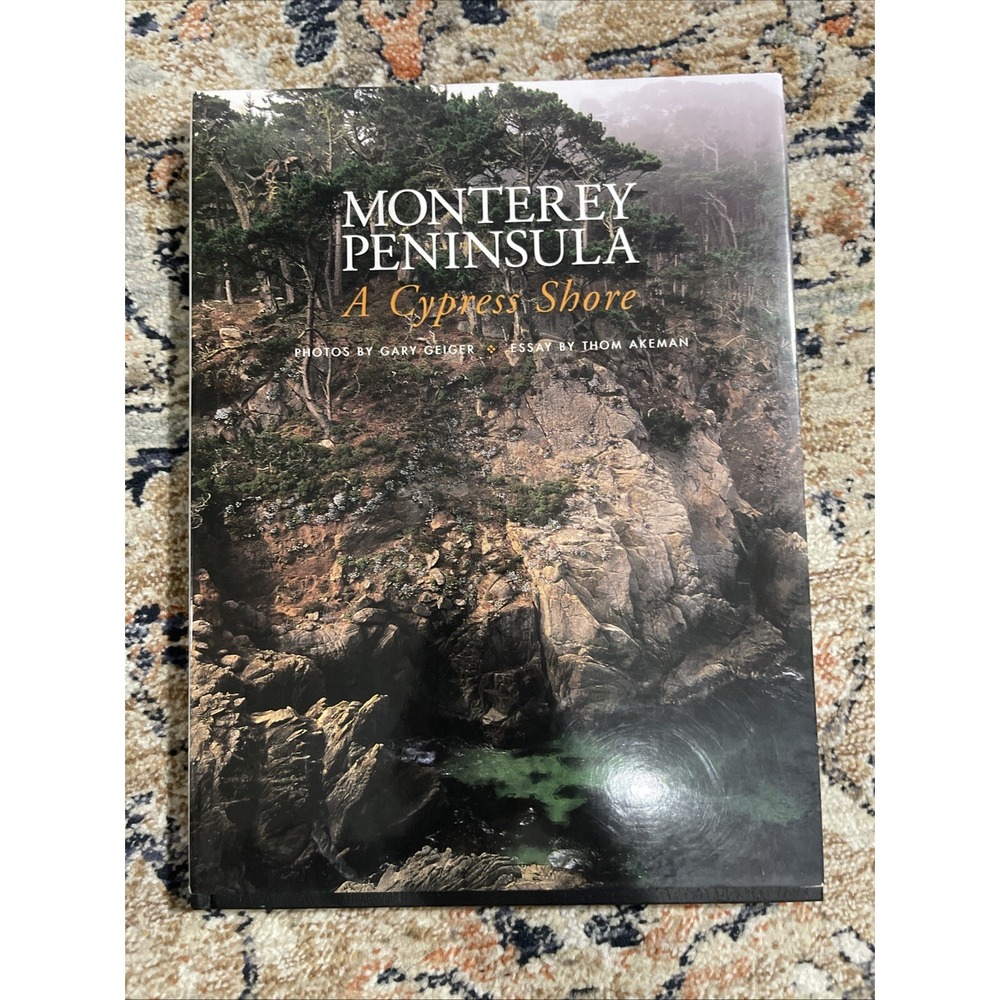 Monterey Peninsula: A Cypress Shore - Hardcover Autographed By Gary‎ Geiger